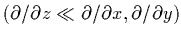 $(\partial/\partial z\ll\partial/\partial x,\partial/\partial y)$