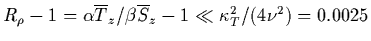 $R_\rho-1=\alpha \overline{T}_z/\beta\overline{S}_z-1\ll\kappa_T^2/(4\nu^2)=0.0025$