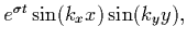 $e^{\sigma t}\sin(k_xx) \sin(k_yy),$