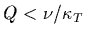$Q<\nu /\kappa _T$