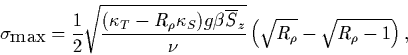 \begin{displaymath}\sigma_{\mbox{\rm max}}={1 \over 2}\sqrt{\frac{(\kappa_T-R_\r...
...ine{S}_z}{\nu } }\left( \sqrt{R_\rho}-\sqrt{R_\rho-1}
\right),
\end{displaymath}