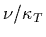 $\nu/\kappa_T$