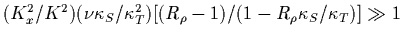 $(K_x^2/K^2)(\nu\kappa_S/\kappa_T^2)[(R_\rho-1)/(1-R_\rho\kappa_S/\kappa_T)]\gg
1$