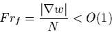 \begin{displaymath}Fr_f =\frac{\vert\nabla w\vert}{N} < O(1)
\end{displaymath}