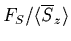 $F_S/\langle \overline{S}_z\rangle$