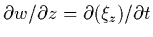 $\partial w/\partial z=\partial(\xi_z)/\partial t$