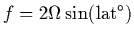 $f = 2\Omega\sin({\rm lat}^\circ)$