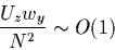\begin{displaymath}\frac{U_zw_y}{N^2}\sim O(1)
\end{displaymath}