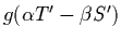 $g(\alpha T'-\beta S')$