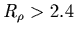$R_\rho > 2.4$