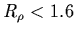 $R_\rho < 1.6$