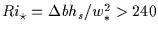 $Ri_\star = \Delta b h_s / w_*^2 >240$