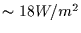 $\sim 18 W/m^2$