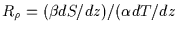 $R_\rho = (\beta dS/dz)/(\alphadT/dz$
